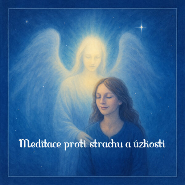 Meditace proti strachu a úzkosti