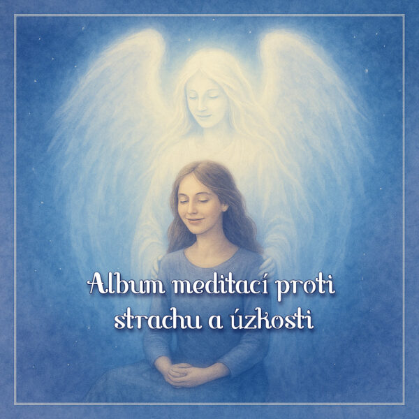 Meditace proti strachu a úzkosti