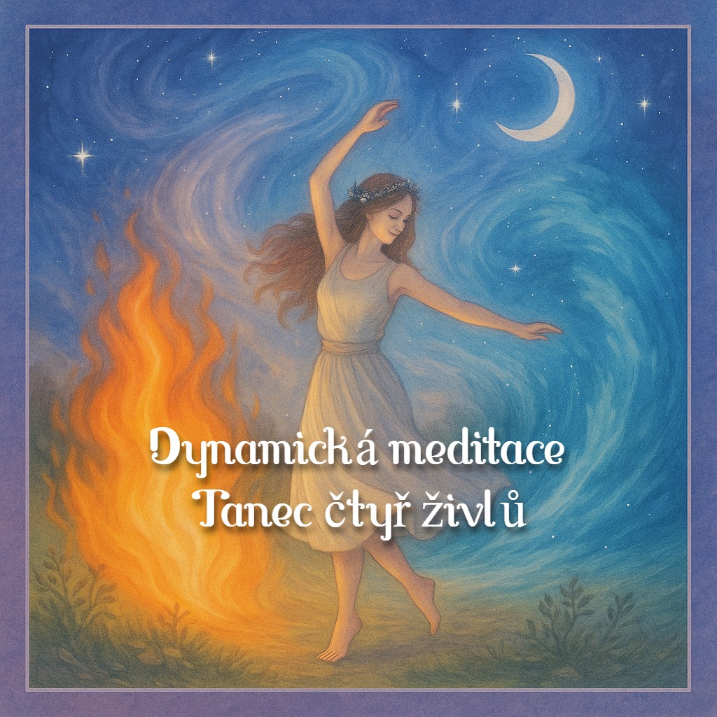 Dynamická meditace - Intuitivní tanec živlů a Vedená meditace - Návrat do ticha živlů